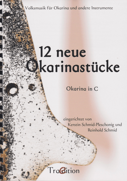 12 neue Okarina Stücke – Notenbuch von Reinhold & Kerstin Schmid-Pleschonig (Wähle deine Stimmung)