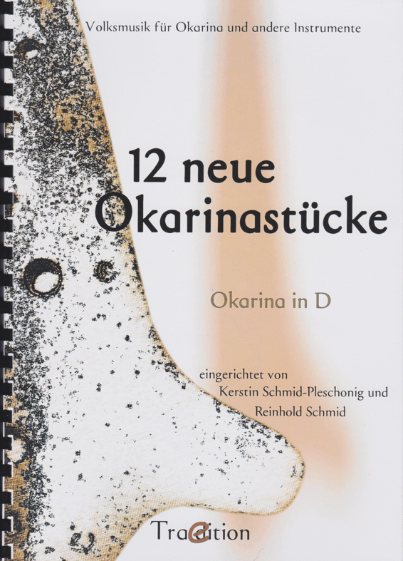 12 neue Okarina Stücke – Notenbuch von Reinhold & Kerstin Schmid-Pleschonig (Wähle deine Stimmung)