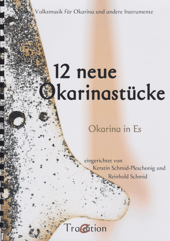 12 neue Okarina Stücke – Notenbuch von Reinhold & Kerstin Schmid-Pleschonig (Wähle deine Stimmung)